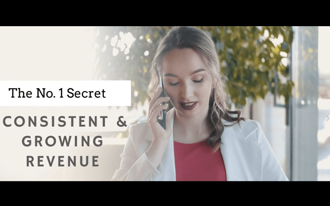 The No.1 Secret to Experiencing Consistent & Growing Revenue